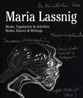 Maria Lassnig: Lassnig: Művek, naplók és írások - Maria Lassnig: Works, Diaries & Writings