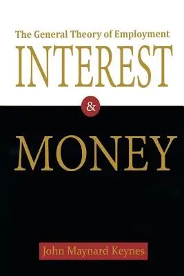 The General Theory of Employment, Interest, and Money (A foglalkoztatás, a kamat és a pénz általános elmélete) - The General Theory of Employment, Interest, and Money