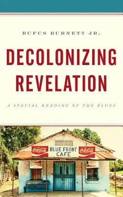 Dekolonizáló kinyilatkoztatás: A blues térbeli olvasata - Decolonizing Revelation: A Spatial Reading of the Blues