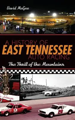 A kelet-tenessee-i autóversenyzés története: A hegyek izgalma - A History of East Tennessee Auto Racing: The Thrill of the Mountains