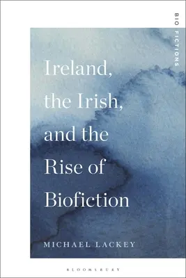 Írország, az írek és a biofikció felemelkedése - Ireland, the Irish, and the Rise of Biofiction