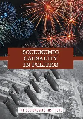 A szociionómiai kauzalitás a politikában: Hogyan befolyásolja a társadalmi hangulat a választásoktól a geopolitikáig mindent - Socionomic Causality in Politics: How Social Mood Influences Everything from Elections to Geopolitics