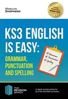 KS3: English is Easy - Grammar, Punctuation and Spelling. Teljes útmutató az új KS3 tantervhez. 100%-os eredmény elérése - KS3: English is Easy - Grammar, Punctuation and Spelling. Complete Guidance for the New KS3 Curriculum. Achieve 100%