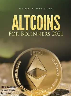 Altcoinok kezdőknek 2021: Hogyan fektessünk be és tároljunk altcoinokat? - Altcoins For Beginners 2021: How to Invest in and Store Altcoins