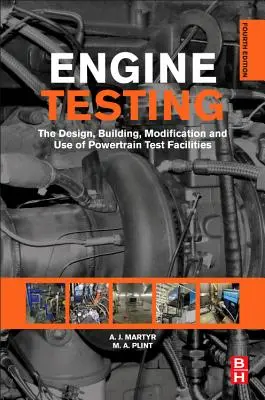 Motortesztelés: A hajtóműveket vizsgáló létesítmények tervezése, építése, átalakítása és használata - Engine Testing: The Design, Building, Modification and Use of Powertrain Test Facilities