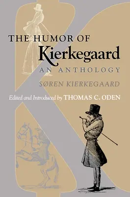 Kierkegaard humora: Kierkegaard: Kierkegaard: Egy antológia - The Humor of Kierkegaard: An Anthology