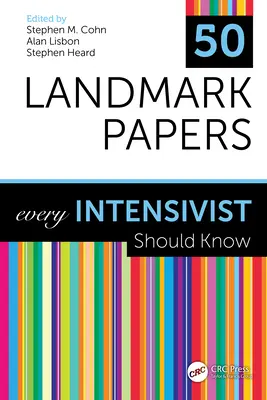 50 mérföldkő, amelyet minden intenzívsebésznek ismernie kell - 50 Landmark Papers every Intensivist Should Know