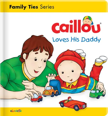 Caillou szereti az apukáját - Caillou Loves His Daddy