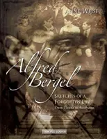 Alfred Bergel: Sketches of a Forgotten Life--From Vienna to Auschwitz