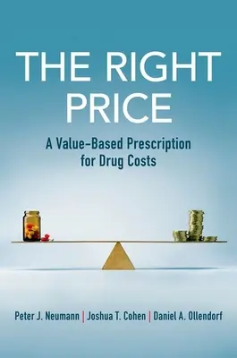 A helyes ár: Értékalapú recept a gyógyszerköltségekre - The Right Price: A Value-Based Prescription for Drug Costs