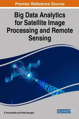 Nagy adatelemzés a műholdas képfeldolgozáshoz és távérzékeléshez - Big Data Analytics for Satellite Image Processing and Remote Sensing