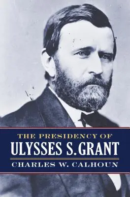 Ulysses S. Grant elnöksége - The Presidency of Ulysses S. Grant