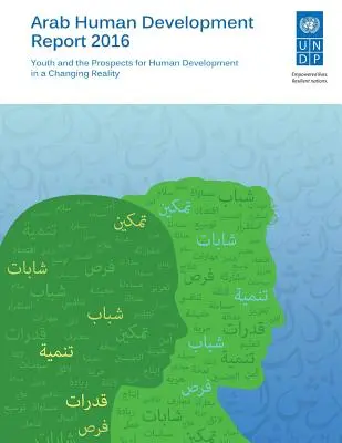 Arab Human Development Report 2016: Az ifjúság és az emberi fejlődés kilátásai a változó valóságban - Arab Human Development Report 2016: Youth and the Prospects for Human Development in a Changing Reality