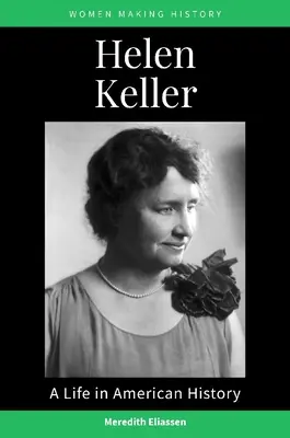 Helen Keller: Keller Keller: Egy élet az amerikai történelemben - Helen Keller: A Life in American History