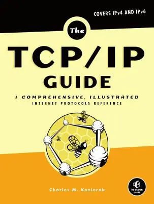 A Tcp/IP-kalauz: Átfogó, illusztrált internetes protokollok referenciája - The Tcp/IP Guide: A Comprehensive, Illustrated Internet Protocols Reference