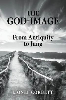 Az Isten-kép: Jungig - The God-Image: From Antiquity to Jung