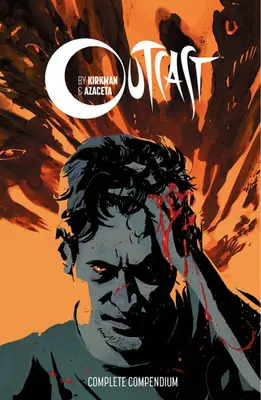 Outcast by Kirkman & Azaceta kompendium - Outcast by Kirkman & Azaceta Compendium