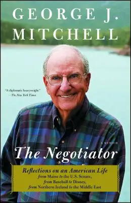 Tárgyaló: Egy amerikai élet elmélkedései Maine-től az amerikai szenátusig, a baseballtól a Disneyig, Észak-Írországtól a M - Negotiator: Reflections on an American Life from Maine to the U.S. Senate, from Baseball to Disney, from Northern Ireland to the M