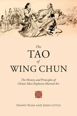 A Wing Chun tao: Kína legrobbanékonyabb harcművészetének története és alapelvei - The Tao of Wing Chun: The History and Principles of China's Most Explosive Martial Art