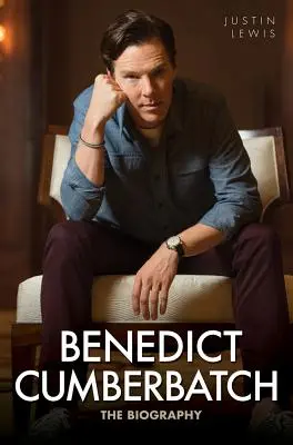 Benedict Cumberbatch: Cumberbumbercumber: Az életrajz - Benedict Cumberbatch: The Biography