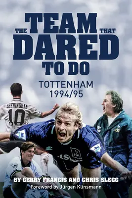 A csapat, amely meg merte tenni: Tottenham Hotspur 1994/95 - The Team That Dared to Do: Tottenham Hotspur 1994/95