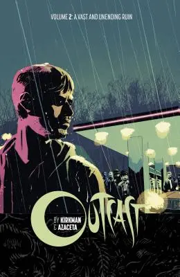 Outcast by Kirkman & Azaceta 2. kötet: A hatalmas és végtelen pusztulás - Outcast by Kirkman & Azaceta Volume 2: A Vast and Unending Ruin