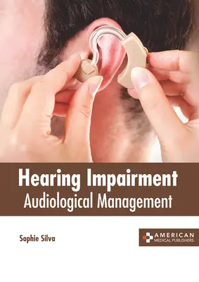 Halláskárosodás: Audiológiai kezelés - Hearing Impairment: Audiological Management