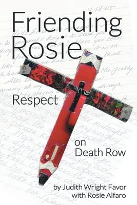 Barátkozás Rosie-val: Tisztelet a halálsoron - Friending Rosie: Respect on Death Row