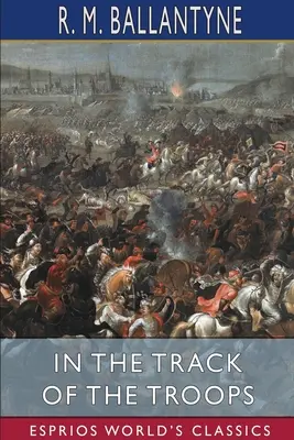 A csapatok nyomában (Esprios Classics) - In the Track of the Troops (Esprios Classics)