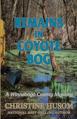 Maradványok a Coyote mocsárban: Egy Winnebago megyei rejtély - Remains In Coyote Bog: A Winnebago County Mystery