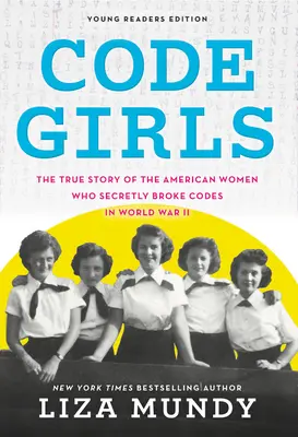 Code Girls: A II. világháborúban titokban kódokat feltörő amerikai nők igaz története - Code Girls: The True Story of the American Women Who Secretly Broke Codes in World War II