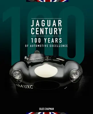 Jaguar Century: 100 év autóipari kiválóság - Jaguar Century: 100 Years of Automotive Excellence