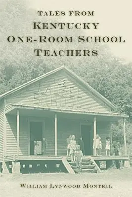 Mesék Kentucky egy tantermes iskolák tanáraitól - Tales from Kentucky One-Room School Teachers
