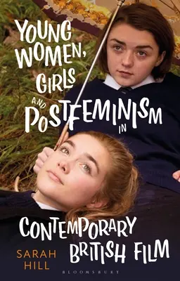 Fiatal nők, lányok és a posztfeminizmus a kortárs brit filmben - Young Women, Girls and Postfeminism in Contemporary British Film