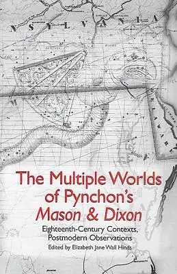 Pynchon Mason & Dixon című művének többszörös világa: Tizennyolcadik századi összefüggések, posztmodern megfigyelések - The Multiple Worlds of Pynchon's Mason & Dixon: Eighteenth-Century Contexts, Postmodern Observations