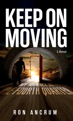 Keep On Moving: Utazásom a negyedik negyedévben - Keep On Moving: My Journey in the Fourth Quarter