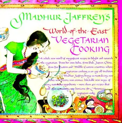 Madhur Jaffrey's World-Of-The-East Vegetarian Cooking (Madhur Jaffrey Kelet világának vegetáriánus konyhája) - Madhur Jaffrey's World-Of-The-East Vegetarian Cooking