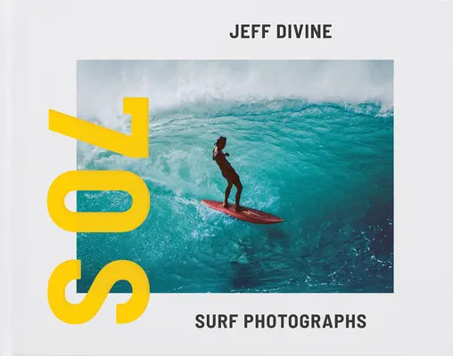 Jeff Divine: 70-es évekbeli szörffotók - Jeff Divine: 70s Surf Photographs