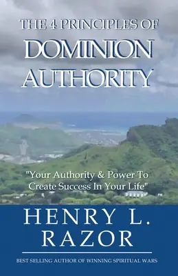 Az uralom 4 alapelve A hatalom tekintélye A hatalmad és a hatalmad, hogy sikert teremts az életedben! - The 4 Principles of Dominion Authority Your Authority & Power to Create Success in Your Life!