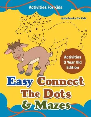 Easy Connect The Dots & Mazes Activities For Kids - Activities 3 Year Old Edition (Könnyen összekapcsolható pontok és labirintusok gyerekeknek) - Easy Connect The Dots & Mazes Activities For Kids - Activities 3 Year Old Edition