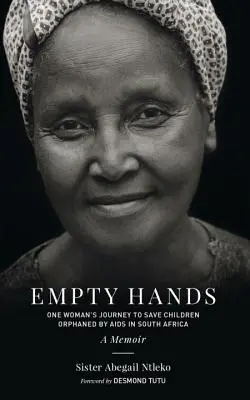 Üres kezek, egy emlékirat: Egy nő útja az AIDS által elárvult dél-afrikai gyermekek megmentéséért - Empty Hands, a Memoir: One Woman's Journey to Save Children Orphaned by AIDS in South Africa