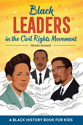 Fekete vezetők a polgárjogi mozgalomban: Fekete történelemkönyv gyerekeknek - Black Leaders in the Civil Rights Movement: A Black History Book for Kids