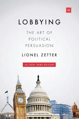 Lobbizás: A politikai meggyőzés művészete - Lobbying: The Art of Political Persuasion