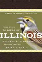 Az Amerikai Madártani Egyesület terepi útmutatója Illinois madaraihoz - American Birding Association Field Guide to Birds of Illinois