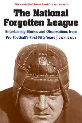 A Nemzeti Elfeledett Liga: Szórakoztató történetek és megfigyelések a profi futball első ötven évéből - The National Forgotten League: Entertaining Stories and Observations from Pro Football's First Fifty Years