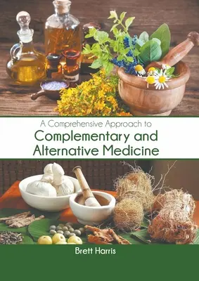 A Complementary and Alternative Medicine (A kiegészítő és alternatív gyógyászat átfogó megközelítése) - A Comprehensive Approach to Complementary and Alternative Medicine