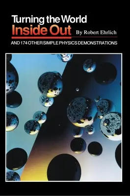 A világ kifordítása és 174 más egyszerű fizikai szemléltetés - Turning the World Inside Out and 174 Other Simple Physics Demonstrations