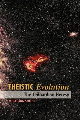 Teista evolúció: A Teilhard-eretnekség - Theistic Evolution: The Teilhardian Heresy