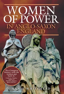 A hatalom asszonyai az angolszász Angliában - Women of Power in Anglo-Saxon England