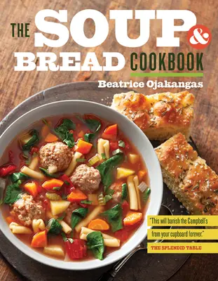 A leves és kenyér szakácskönyve - The Soup and Bread Cookbook